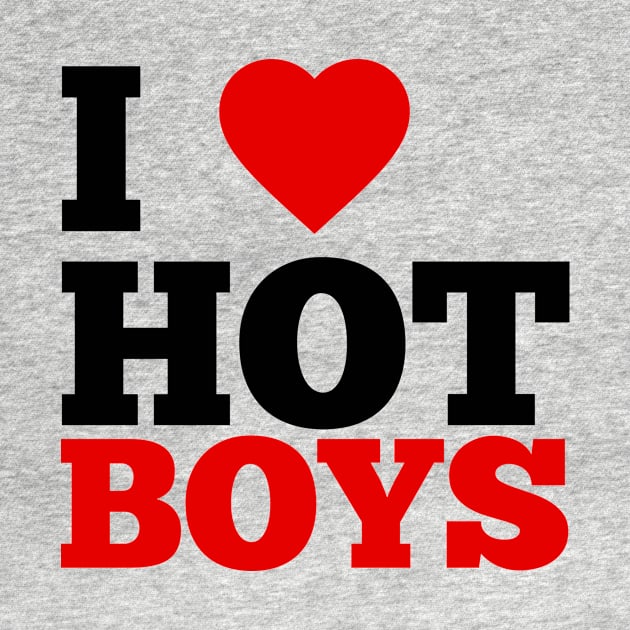 I Love Hot Boys by GoodWills